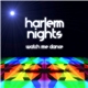 Harlem Nights - Watch Me Dance